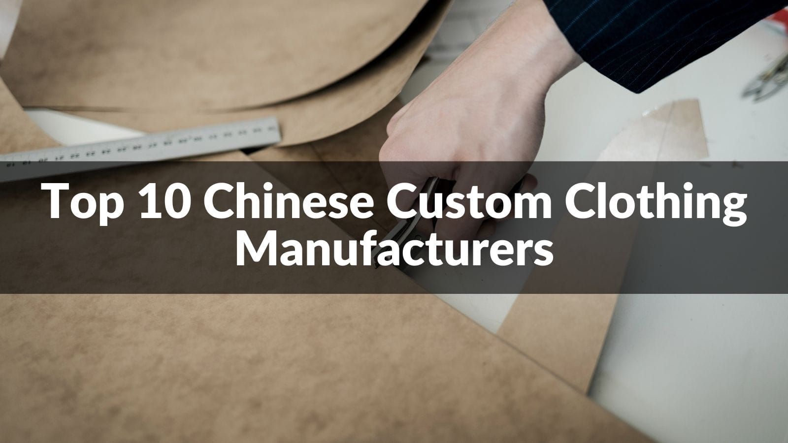 Top 10 Chinese Custom Clothing Manufacturers in 2024