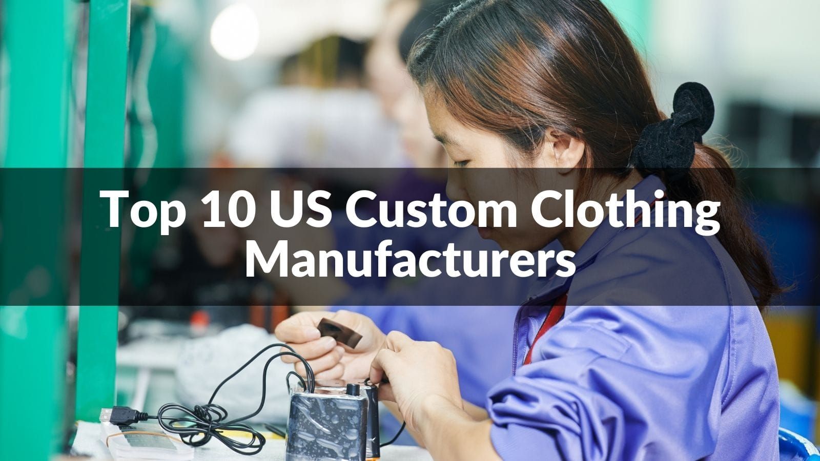 Top 10 US Custom Clothing Manufacturers in 2024