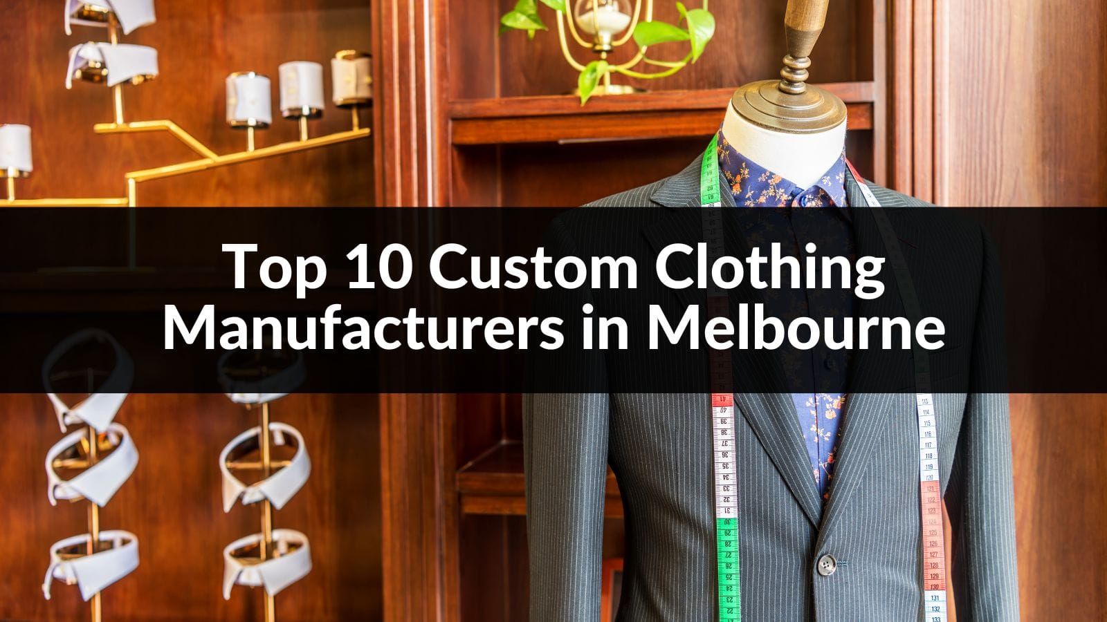 Top 10 Custom Clothing Manufacturers in Melbourne 2024